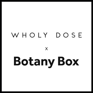Wholy Dose x Botany Box Partnership
